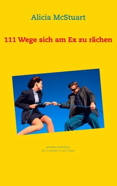 Cover: 9783732285518 | 111 Wege sich am Ex zu rächen | Alicia McStuart | Taschenbuch | 132 S.