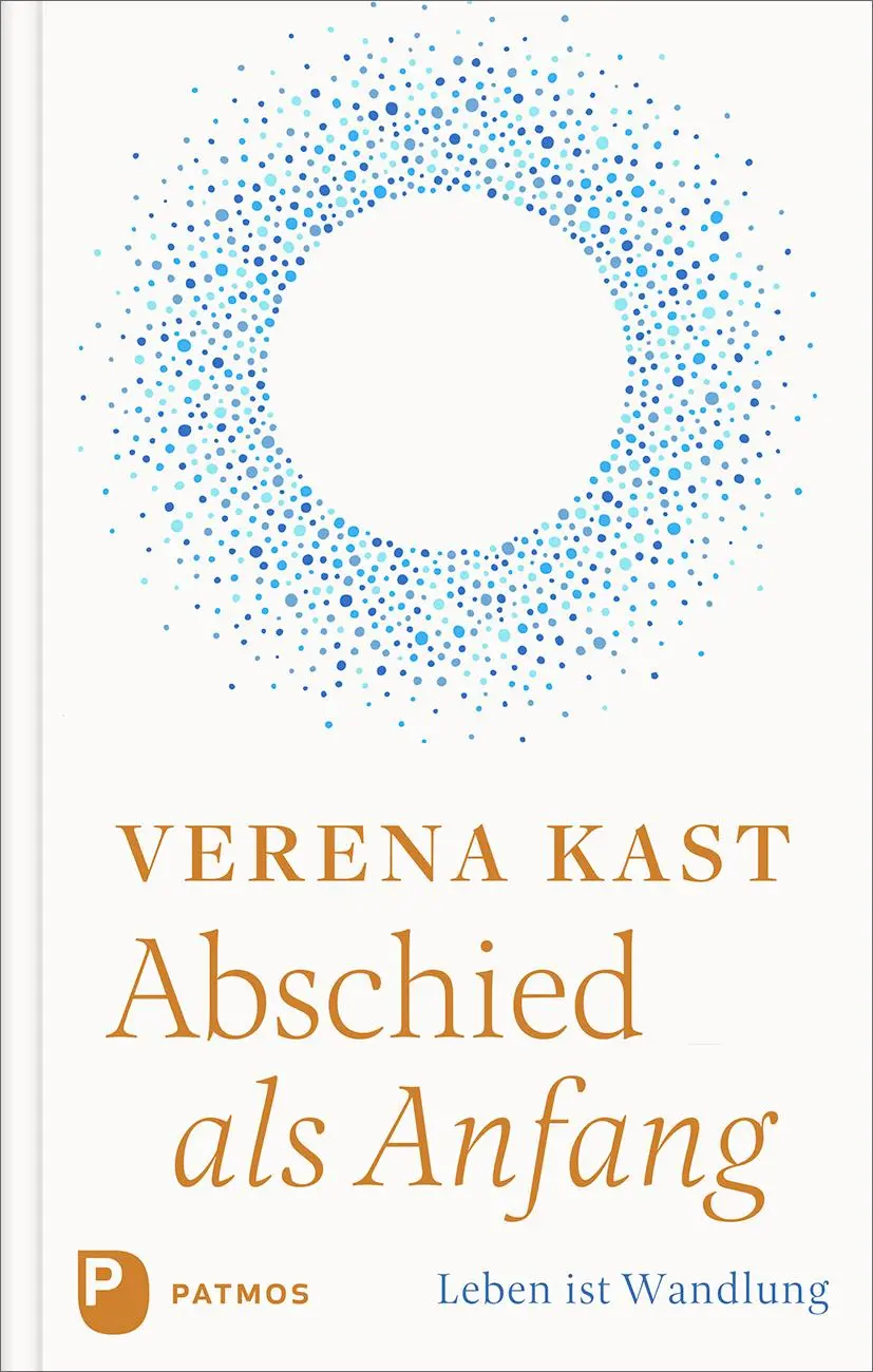 Cover: 9783843615518 | Abschied als Anfang | Leben ist Wandlung | Verena Kast | Buch | 160 S.