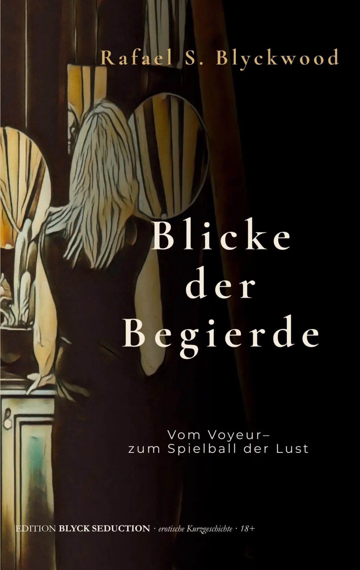 Cover: 9783695105618 | Blicke der Begierde | Vom Voyeur - zum Spielball der Lust | Blyckwood