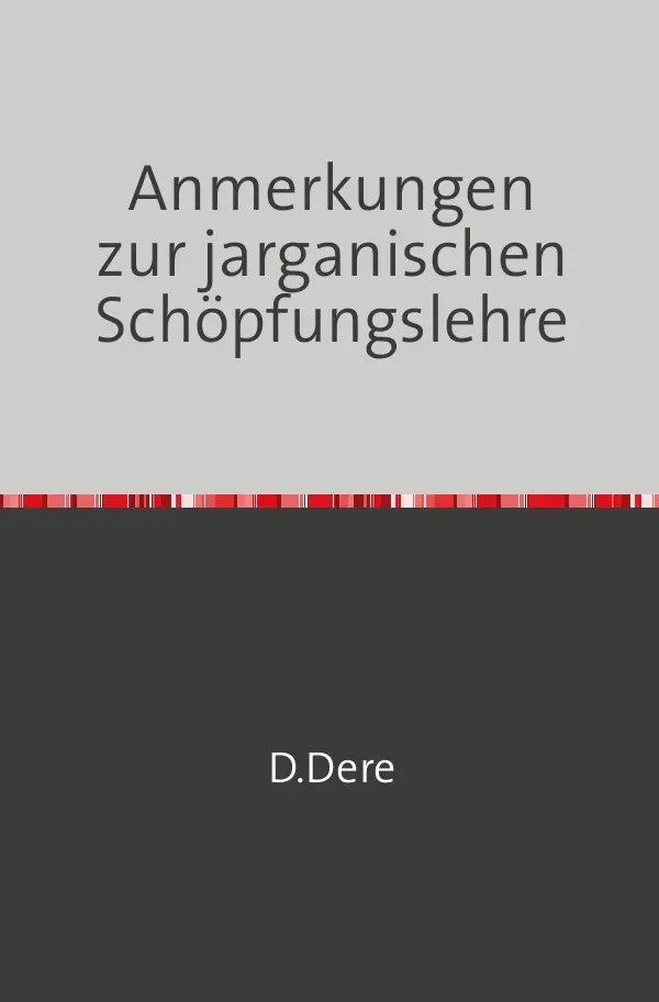 Cover: 9783753125718 | Anmerkungen zur jarganischen Schöpfungslehre | D. Dere | Taschenbuch