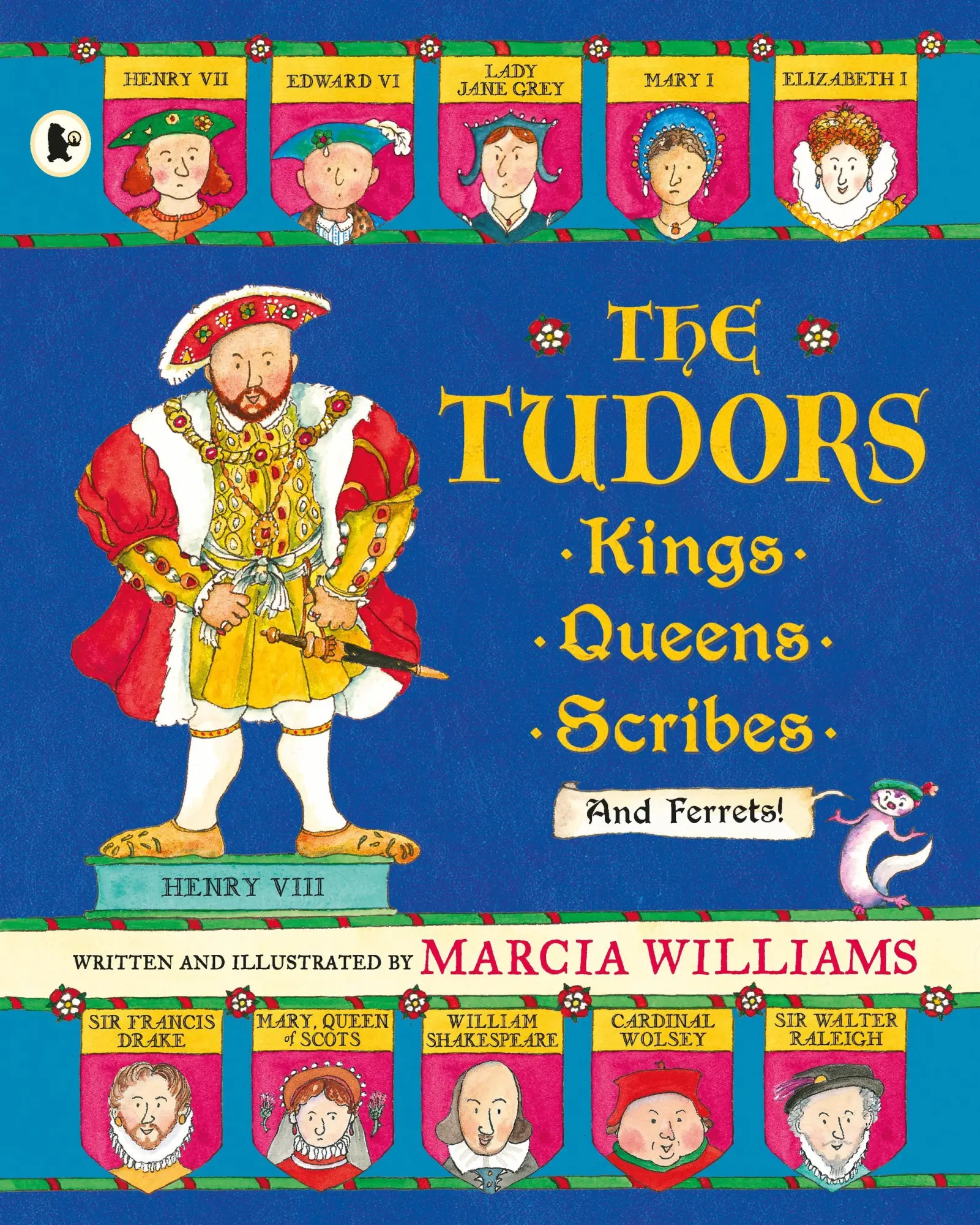 Cover: 9781406365818 | The Tudors: Kings, Queens, Scribes and Ferrets! | Marcia Williams
