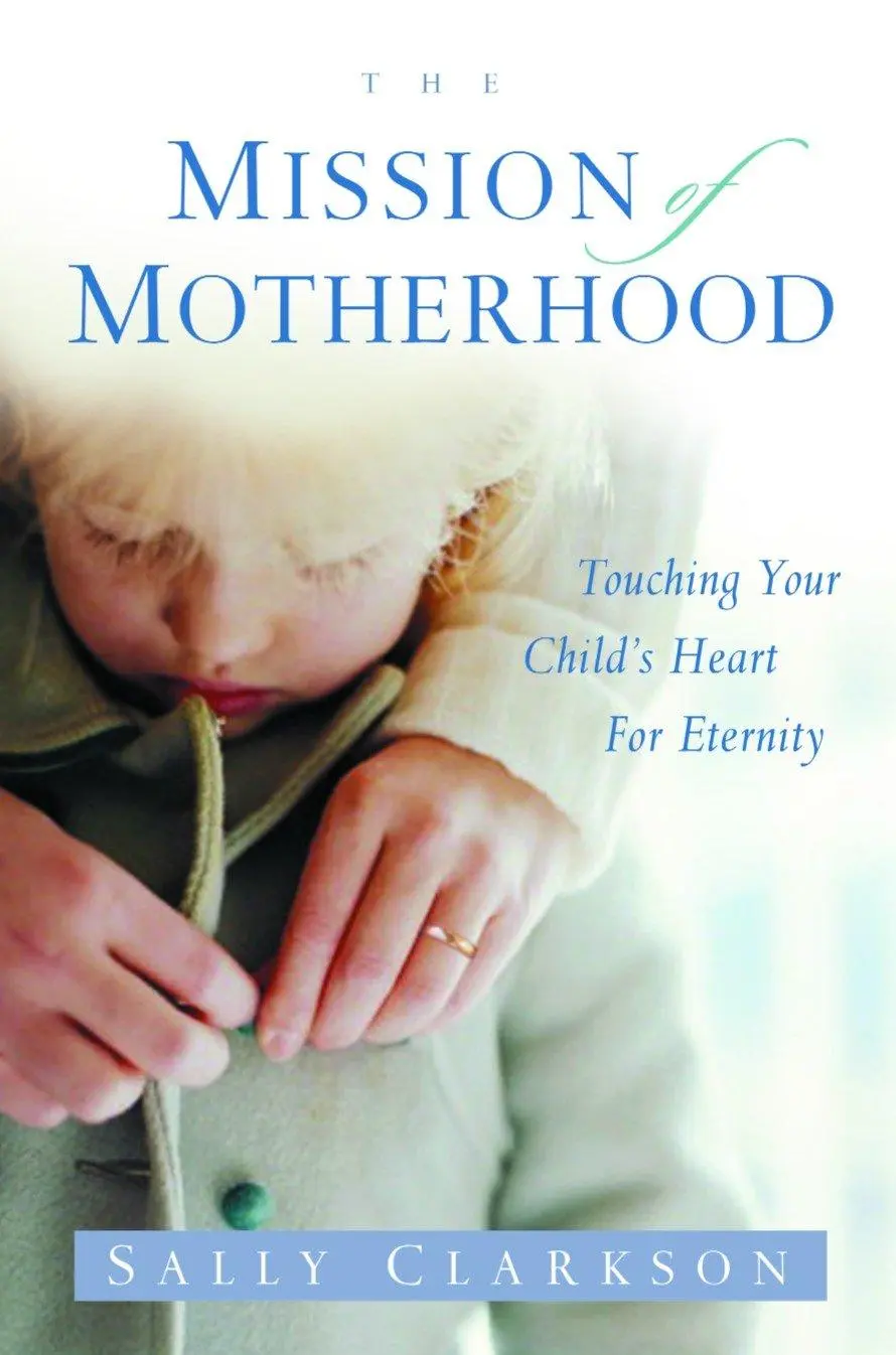 Cover: 9781578565818 | The Mission of Motherhood | Touching Your Child's Heart of Eternity