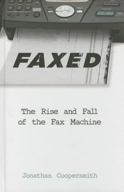Cover: 9781421415918 | Faxed | The Rise and Fall of the Fax Machine | Jonathan Coopersmith