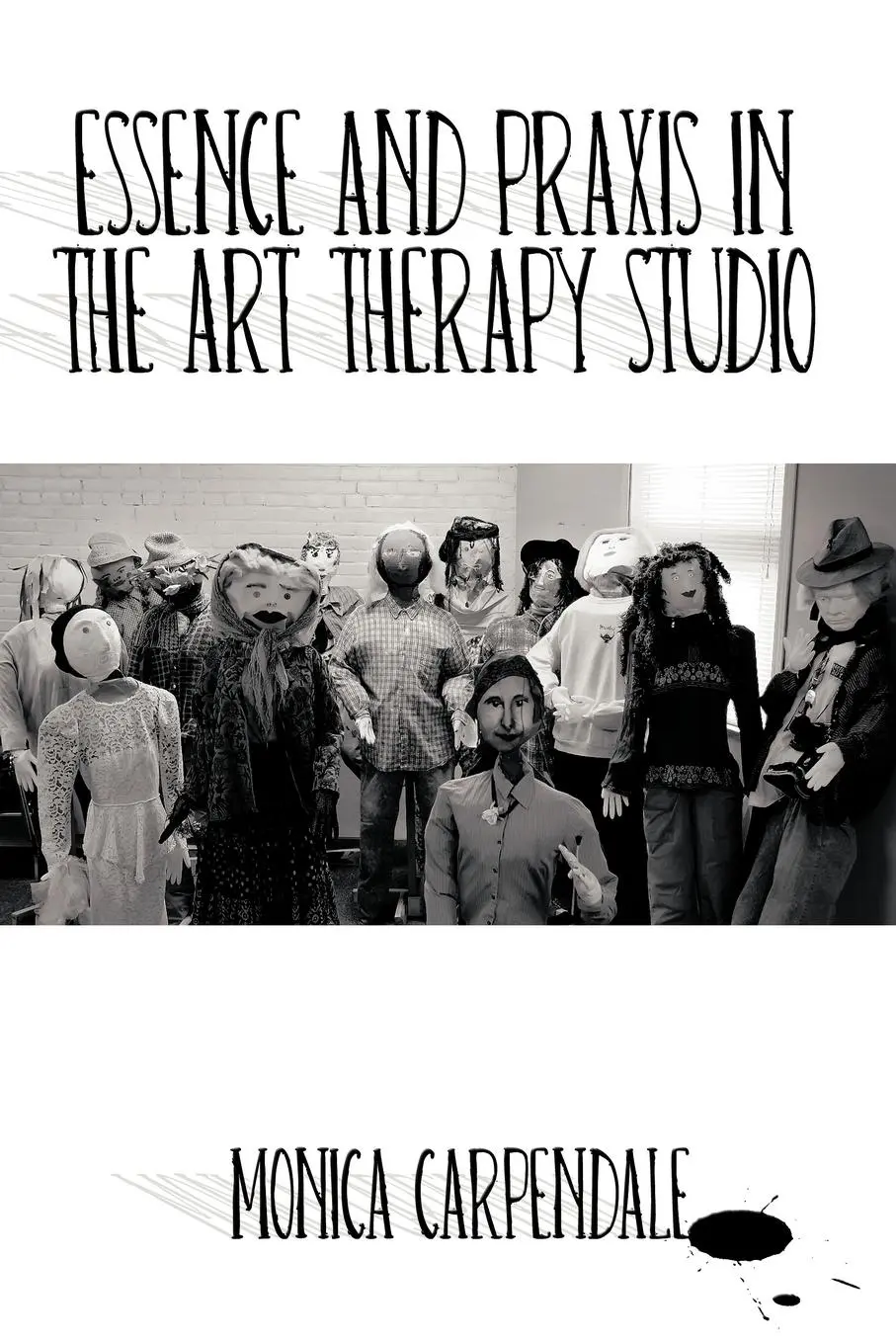 Cover: 9781426915918 | Essence and Praxis in the Art Therapy Studio | Monica Carpendale
