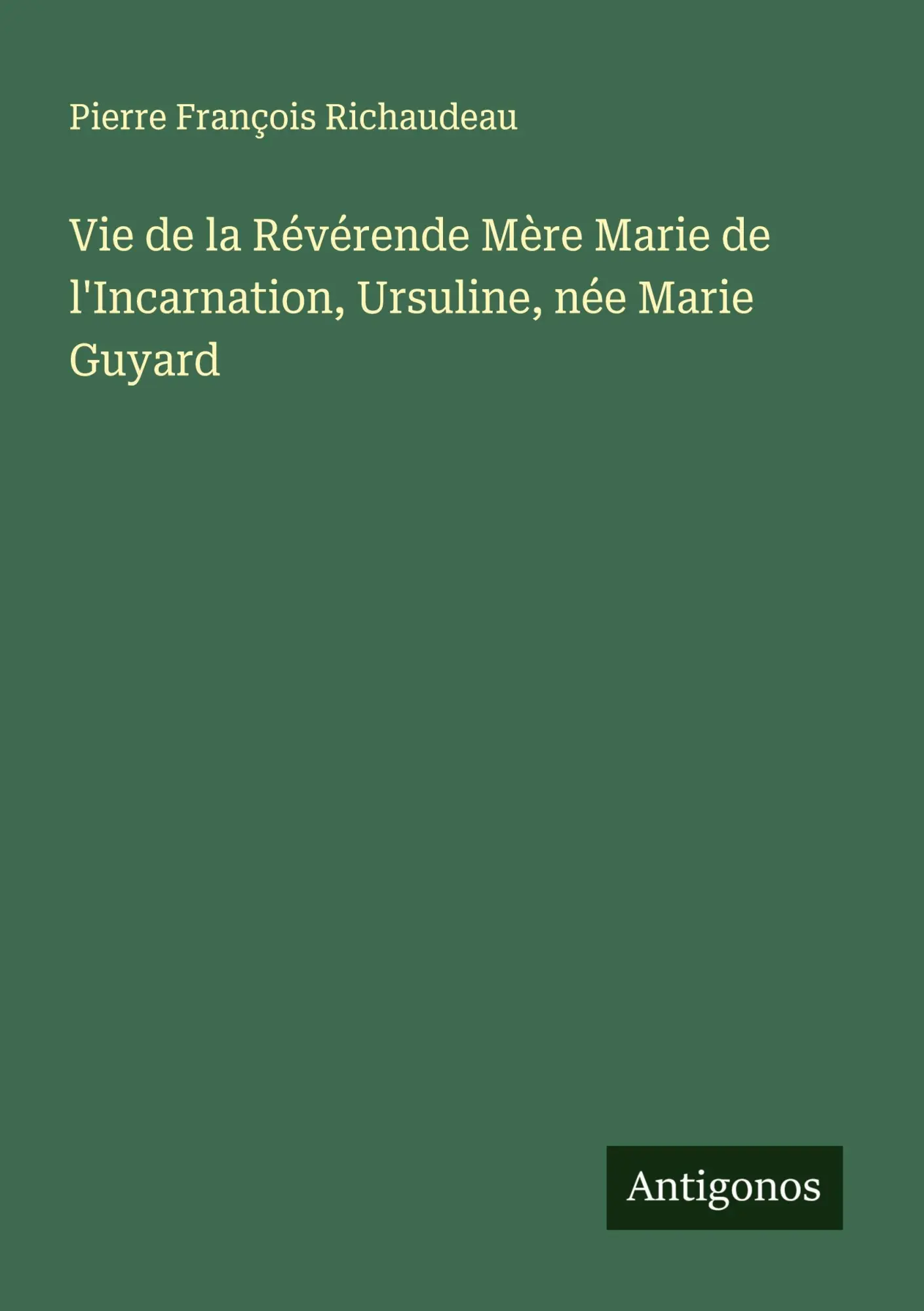 Cover: 9783563226018 | Vie de la Révérende Mère Marie de l'Incarnation, Ursuline, née...