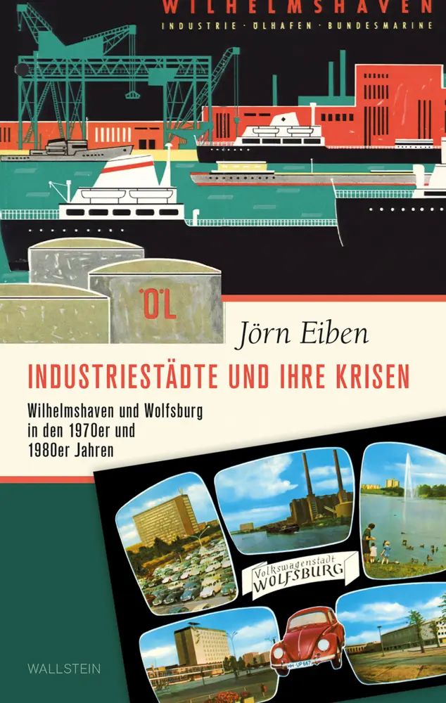 Cover: 9783835336018 | Industriestädte und ihre Krisen | Jörn Eiben | Buch | 304 S. | Deutsch