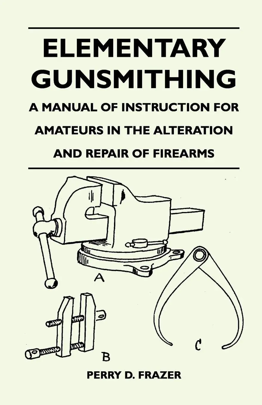 Cover: 9781446526118 | Elementary Gunsmithing - A Manual of Instruction for Amateurs in...