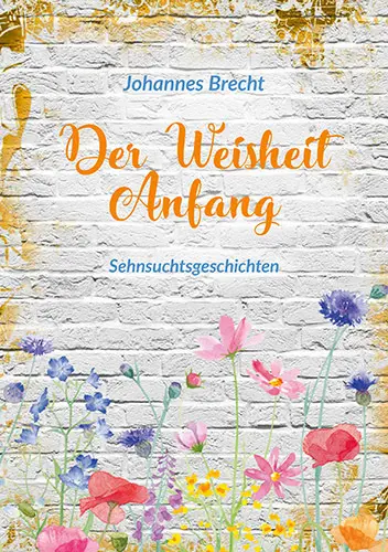 Cover: 9783760086118 | Der Weisheit Anfang | Sehnsuchtsgeschichten | Johannes Brecht | 16 S.