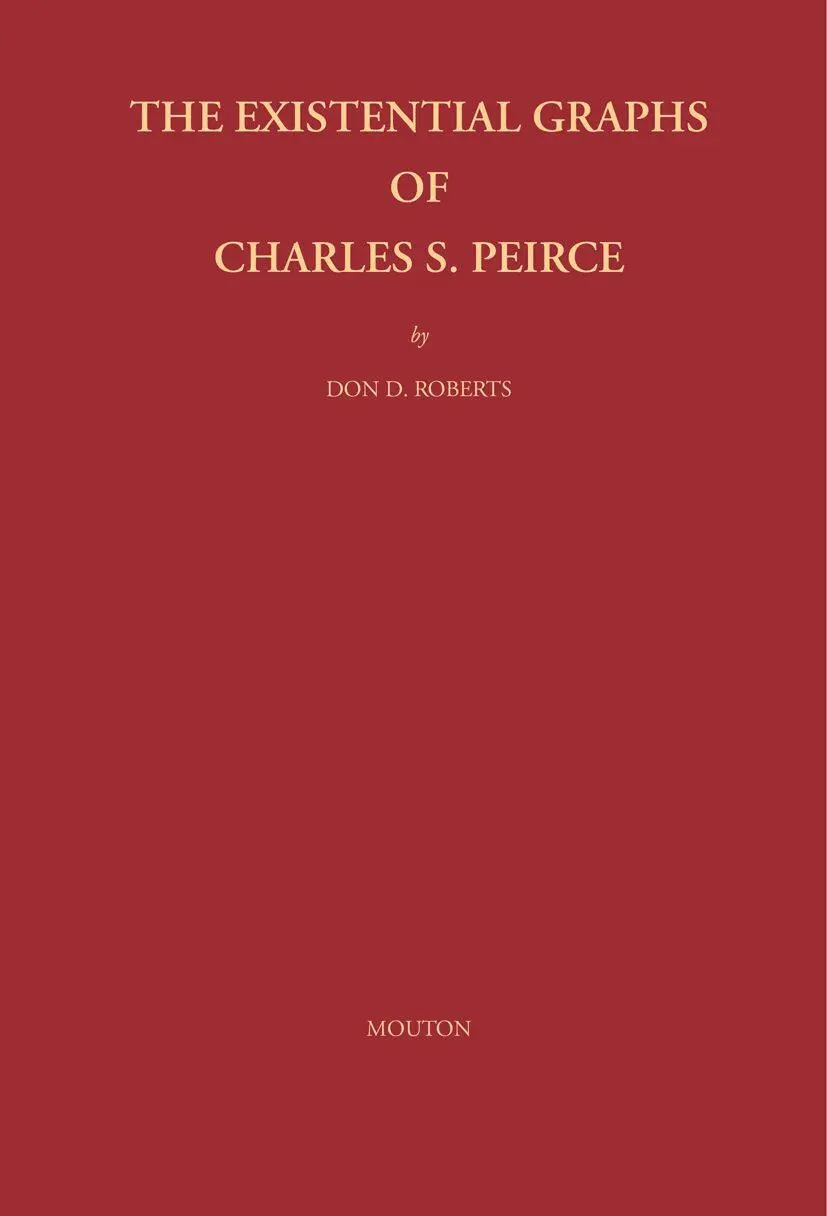 Cover: 9783110226218 | The Existential Graphs of Charles S. Peirce | Don D. Roberts | Buch