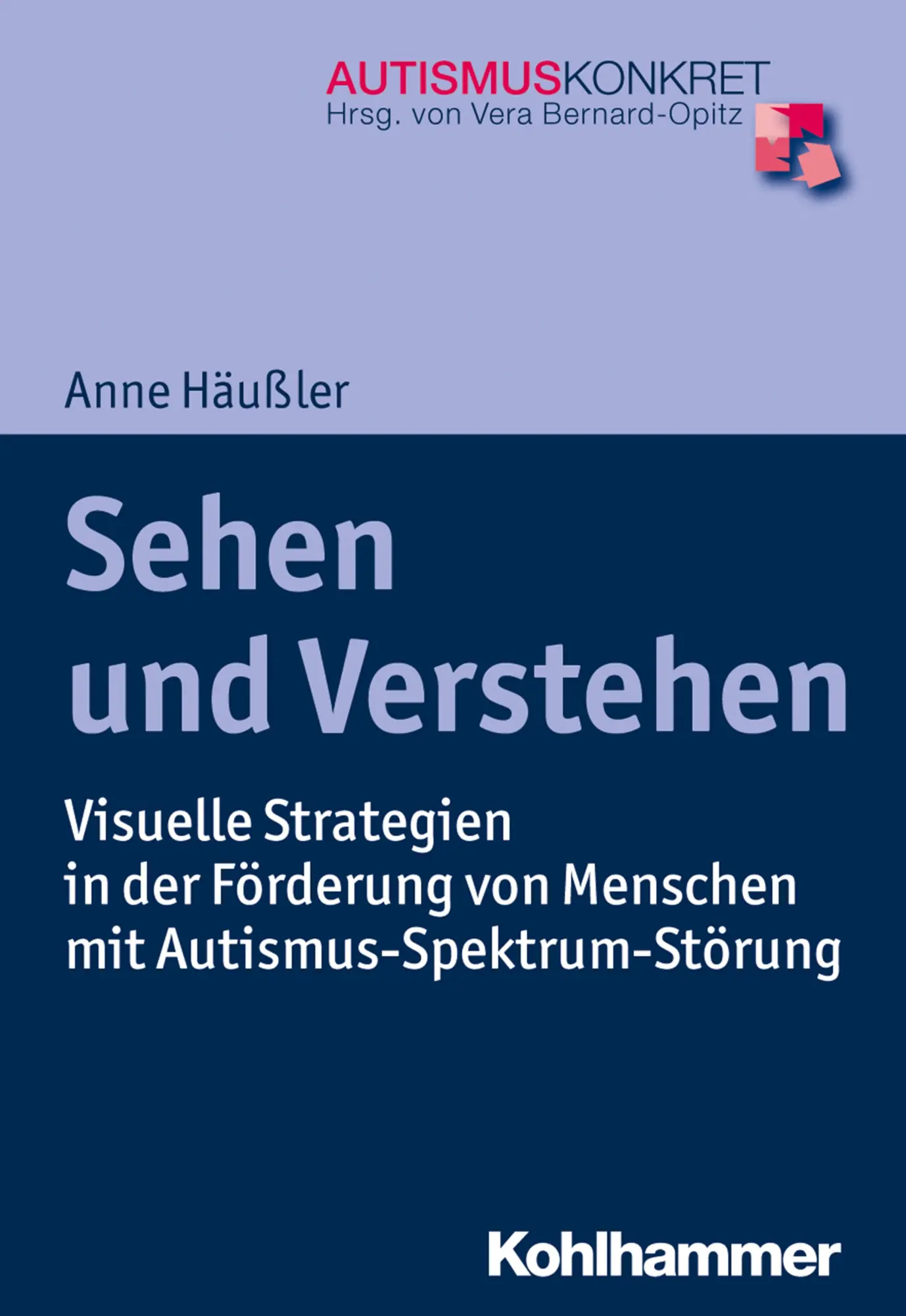 Cover: 9783170306318 | Sehen und Verstehen | Anne Häußler | Taschenbuch | Autismus Konkret