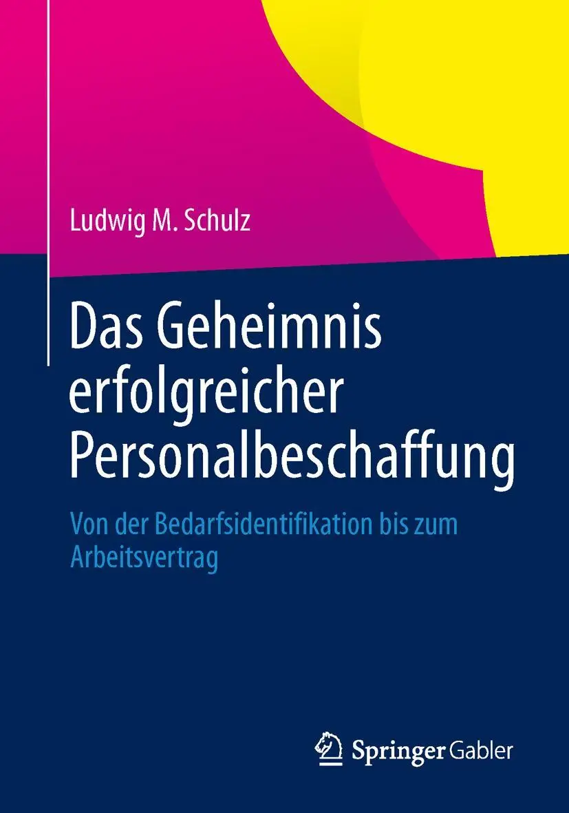 Cover: 9783658026318 | Das Geheimnis erfolgreicher Personalbeschaffung | Ludwig M. Schulz