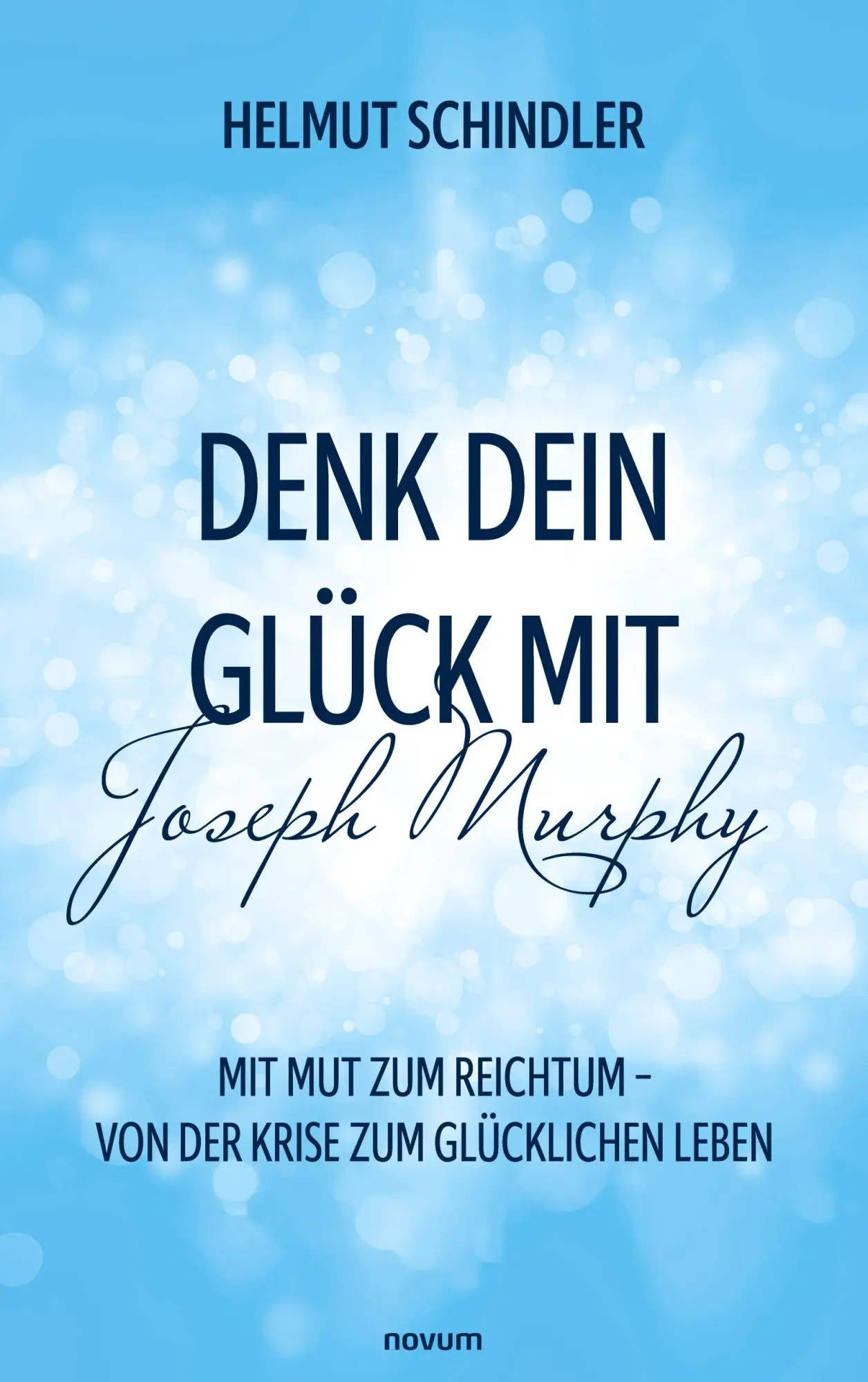 Cover: 9783711616418 | Denk dein Glück mit Joseph Murphy | Helmut Schindler | Taschenbuch