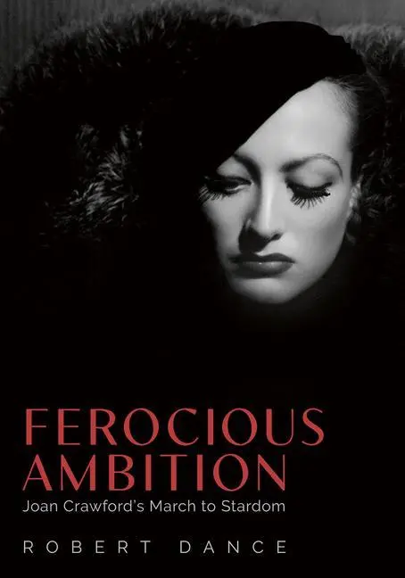 Cover: 9781496846518 | Ferocious Ambition | Joan Crawford's March to Stardom | Robert Dance