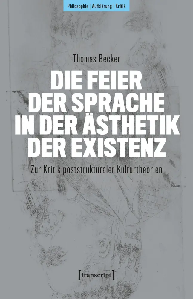 Cover: 9783837676518 | Die Feier der Sprache in der Ästhetik der Existenz | Thomas Becker