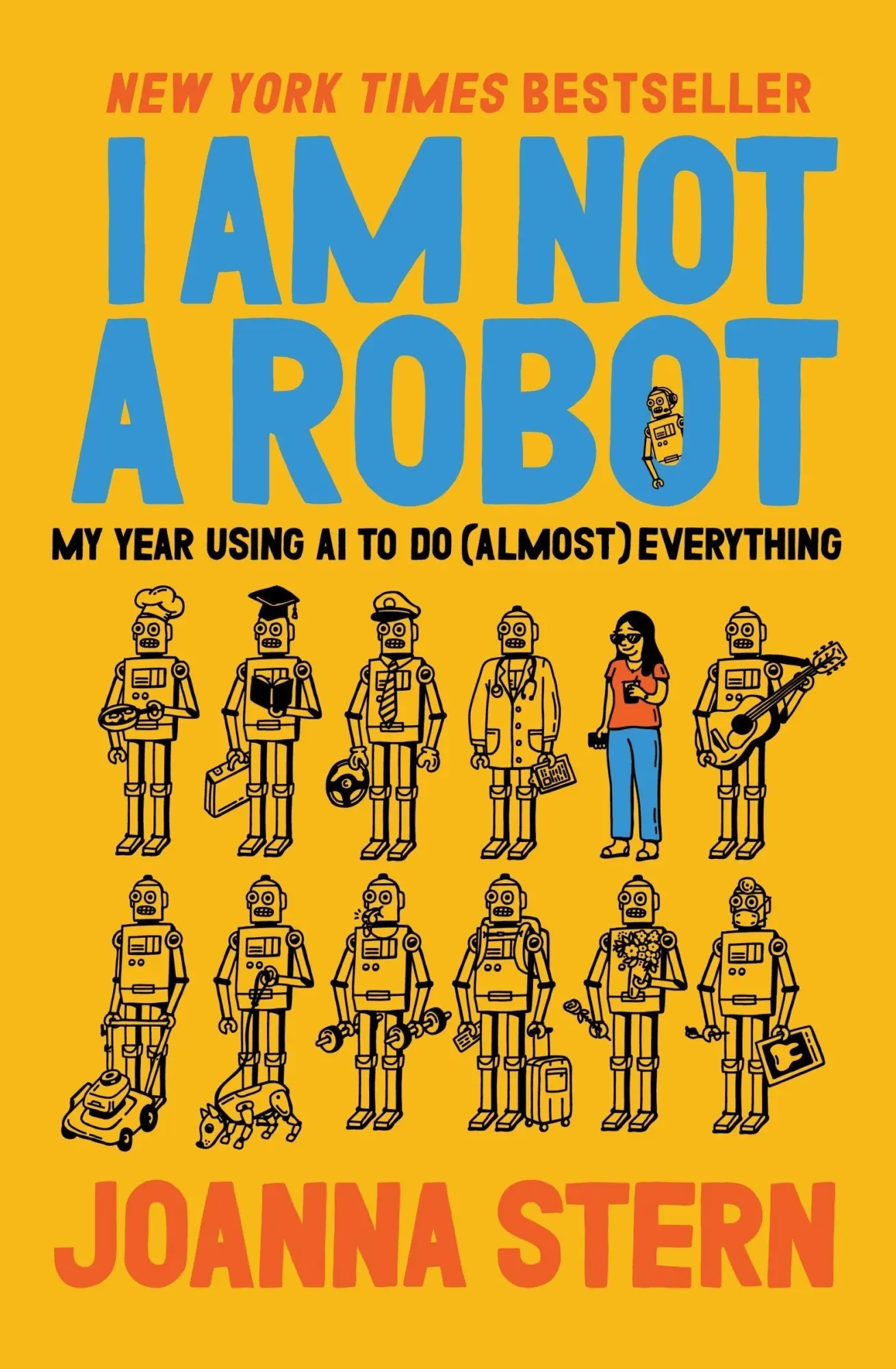 Cover: 9780063446618 | I Am Not a Robot | My Year Using AI to Do (Almost) Everything | Stern