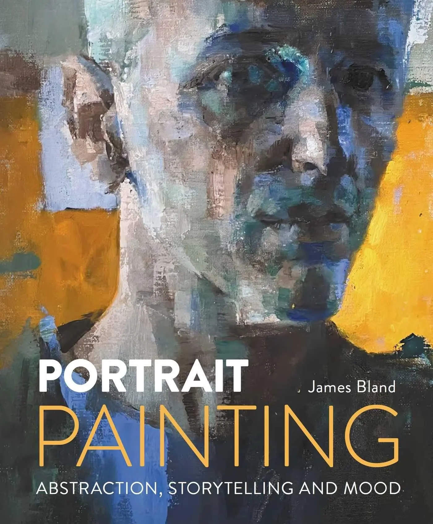 Cover: 9780719846618 | Portrait Painting | Abstraction, Storytelling and Mood | James Bland