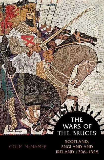 Cover: 9781780276618 | The Wars of the Bruces | Scotland, England and Ireland 1306 - 1328