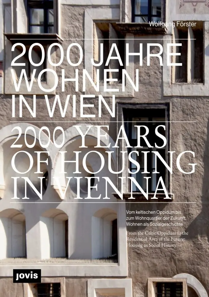 Cover: 9783868596618 | 2000 Jahre Wohnen in Wien. 2000 Years of Housing in Vienna | Förster
