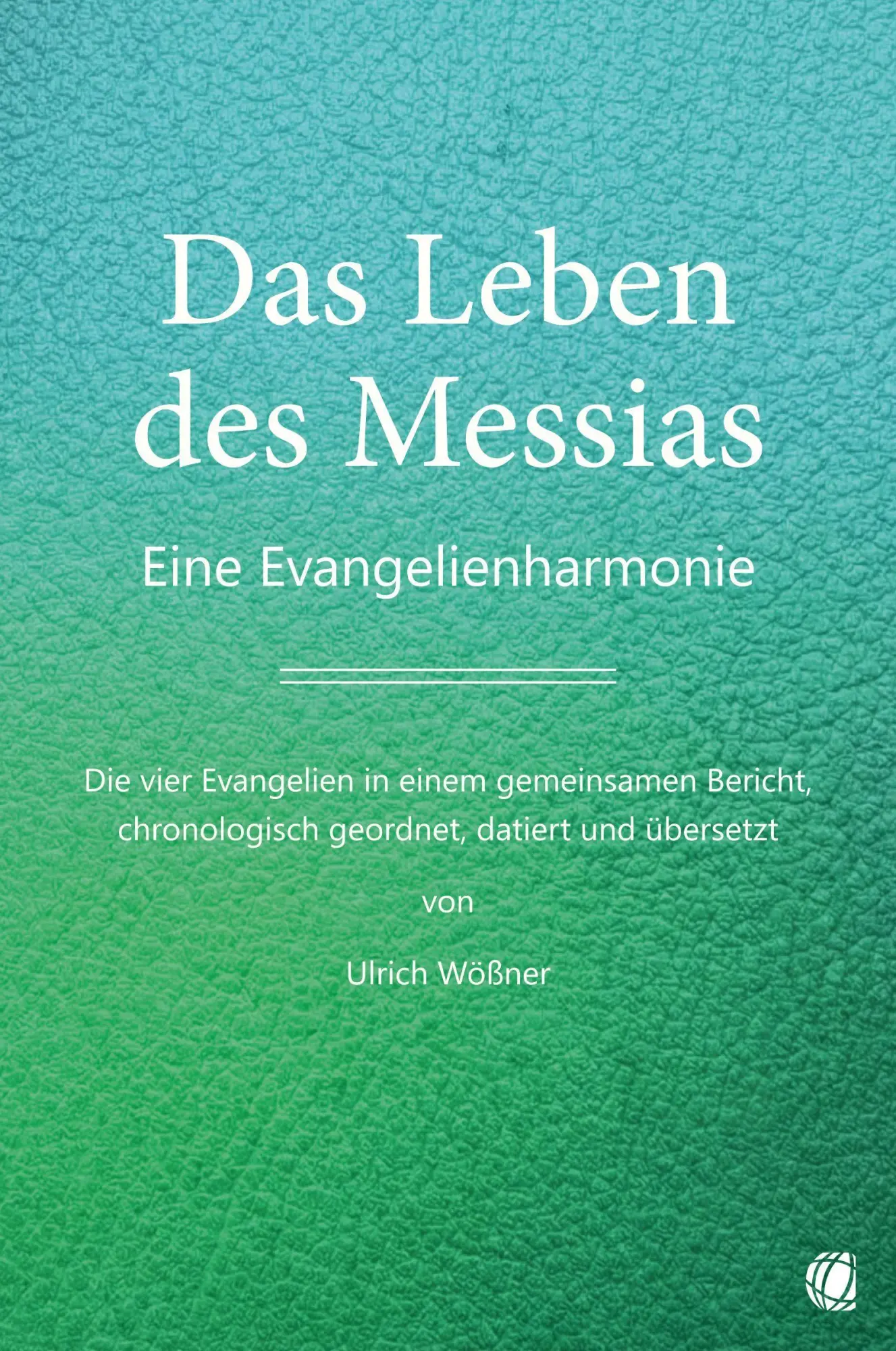 Cover: 9783955786618 | Das Leben des Messias | Ulrich Wößner | Taschenbuch | 260 S. | Deutsch