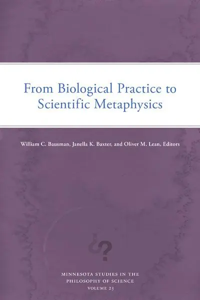 Cover: 9781517916718 | From Biological Practice to Scientific Metaphysics | Baxter (u. a.)