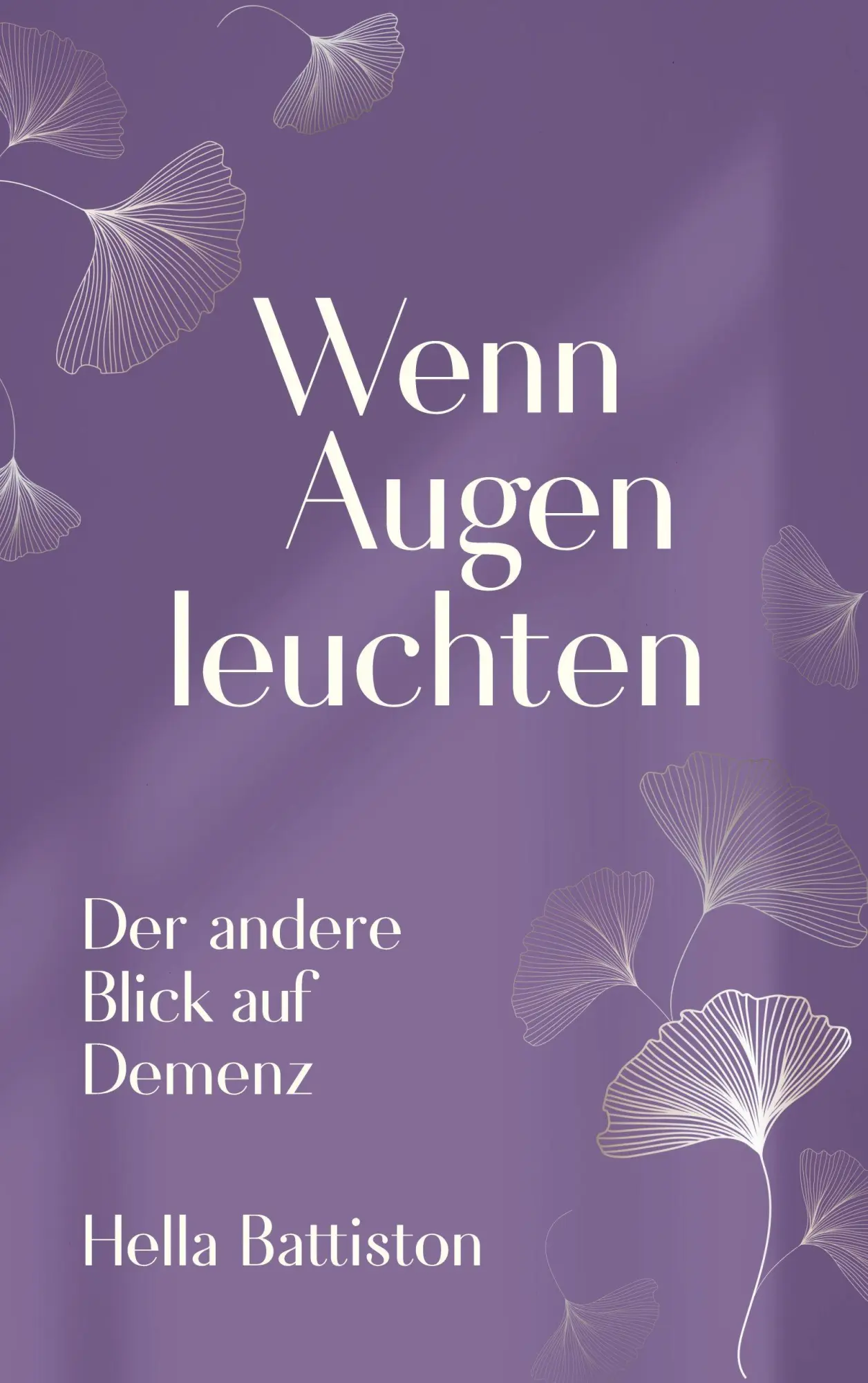 Cover: 9783696396718 | Wenn Augen leuchten | Der andere Blick auf Demenz | Hella Battiston