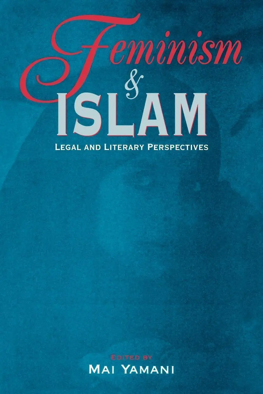 Cover: 9780814796818 | Feminism and Islam | Legal and Literary Perspectives | Mai Yamani