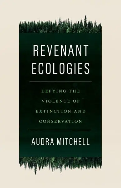 Cover: 9781517906818 | Revenant Ecologies | Audra Mitchell | Taschenbuch | Englisch | 2024