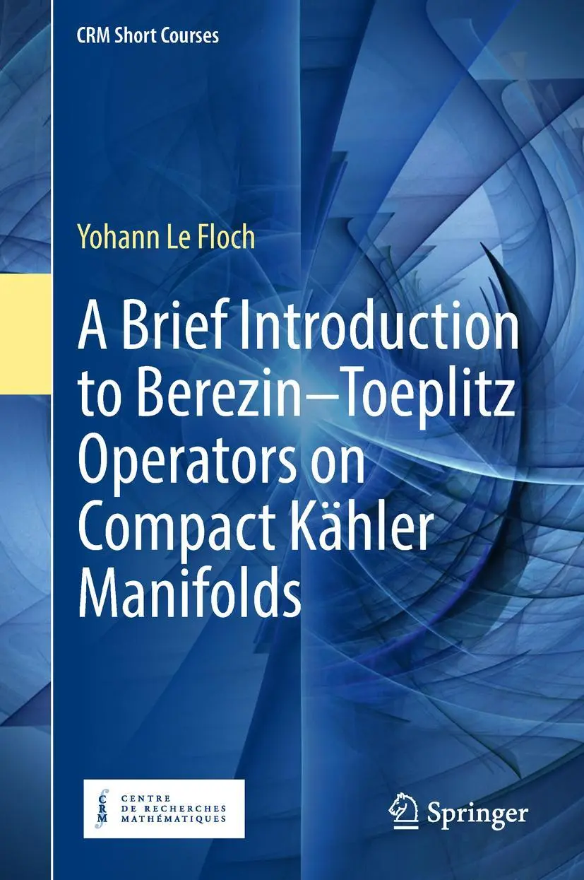 Cover: 9783319946818 | A Brief Introduction to Berezin-Toeplitz Operators on Compact...
