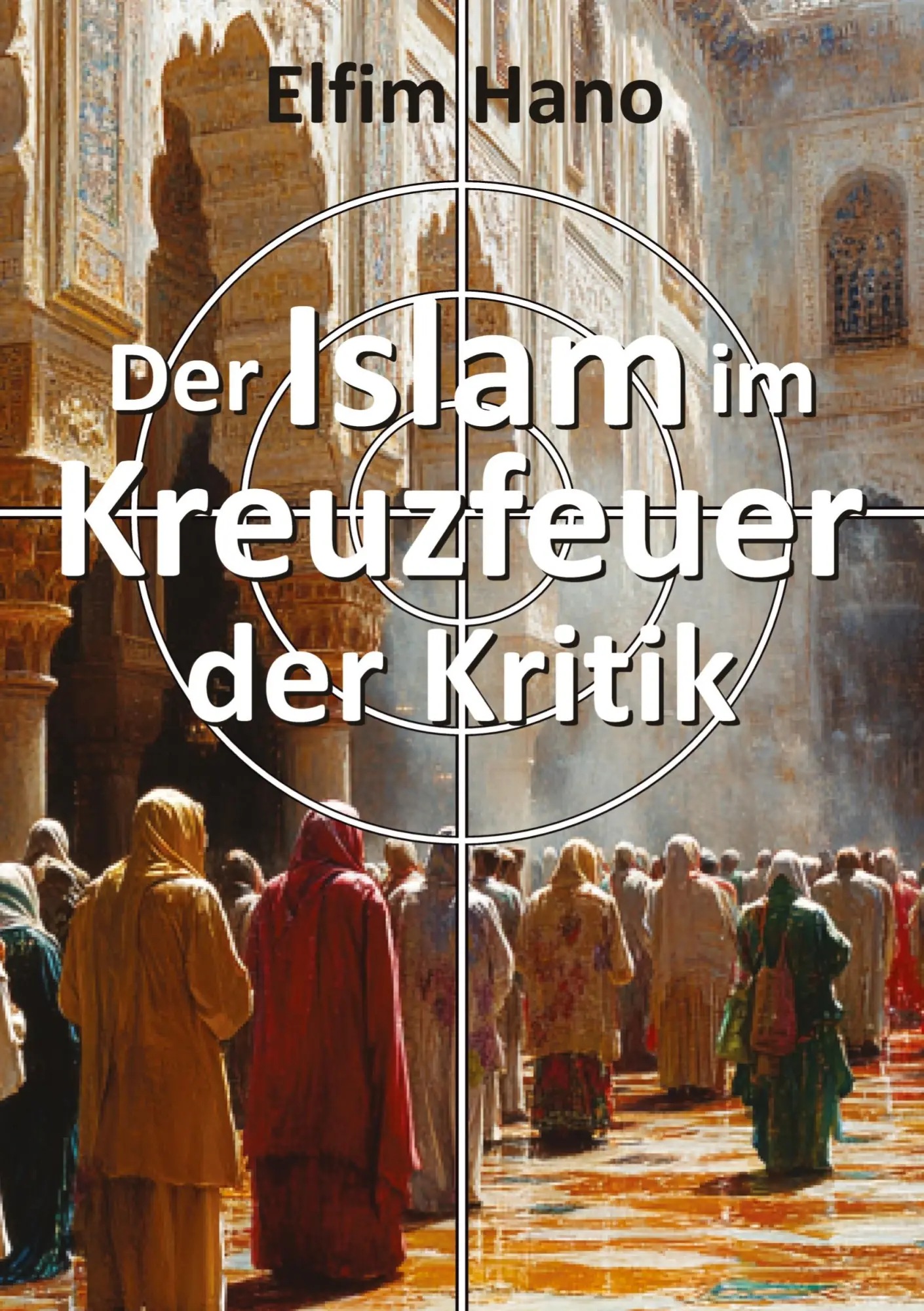 Cover: 9783384366818 | Der Islam im Kreuzfeuer der Kritik | Elfim Hano | Taschenbuch | 168 S.