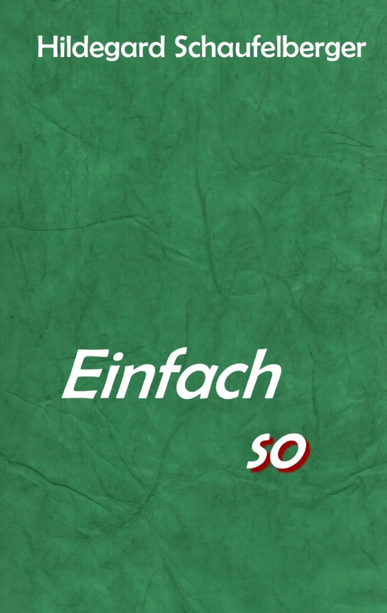 Cover: 9783741206818 | Einfach so | Hildegard Schaufelberger | Taschenbuch | 88 S. | Deutsch
