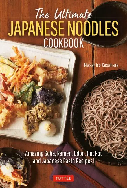 Cover: 9784805316818 | The Ultimate Japanese Noodles Cookbook | Masahiro Kasahara | Buch