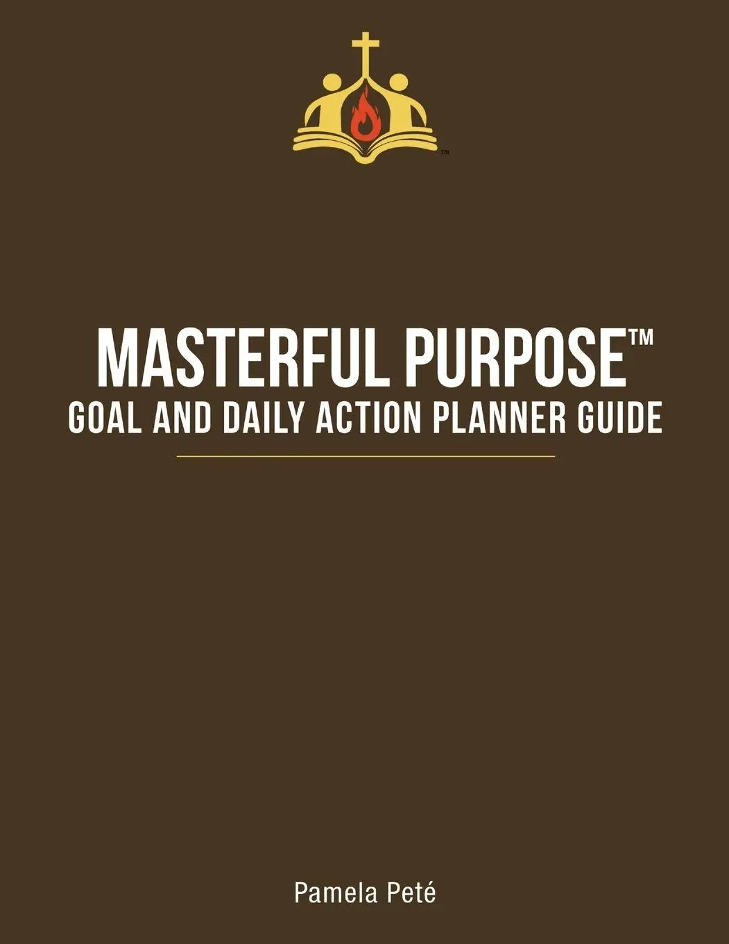 Cover: 9781483486918 | Masterful Purpose(TM) | Goal and Daily Action Planner Guide | Peté