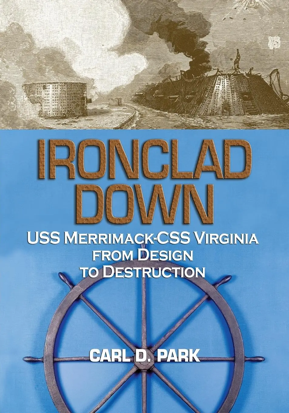 Cover: 9781682476918 | Ironclad Down | USS Merrimack-CSS Virginia from Design to Destruction