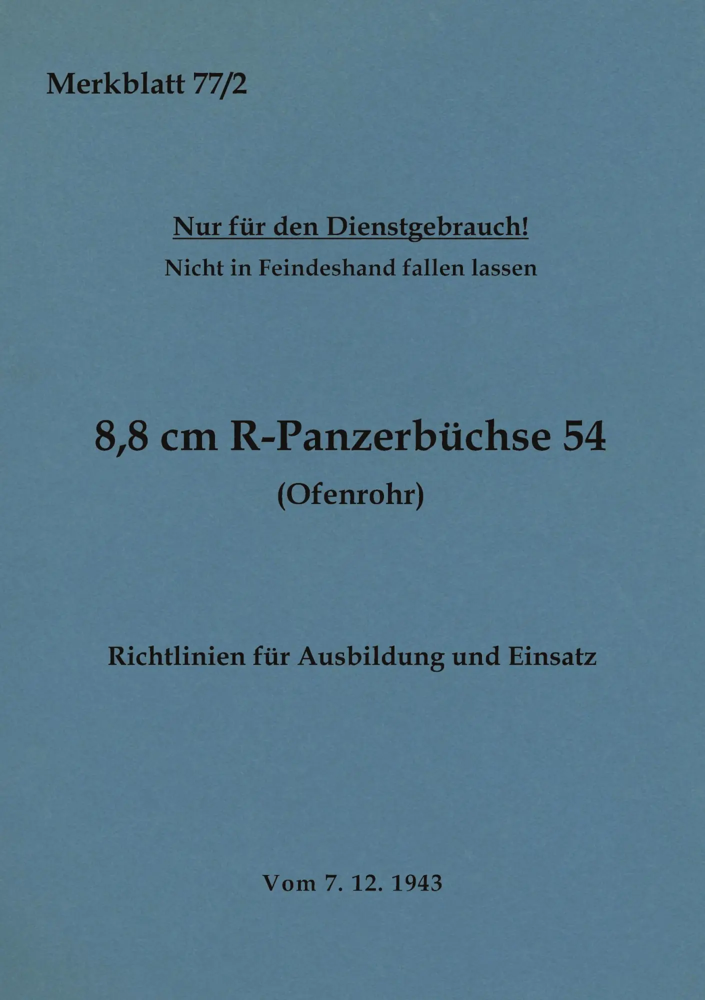 Merkblatt 77/2 8,8 cm R-Panzerbüchse 54 (Ofenrohr) Richtlinien für Ausbildung und Einsatz: 1943 - Neuauflage 2023