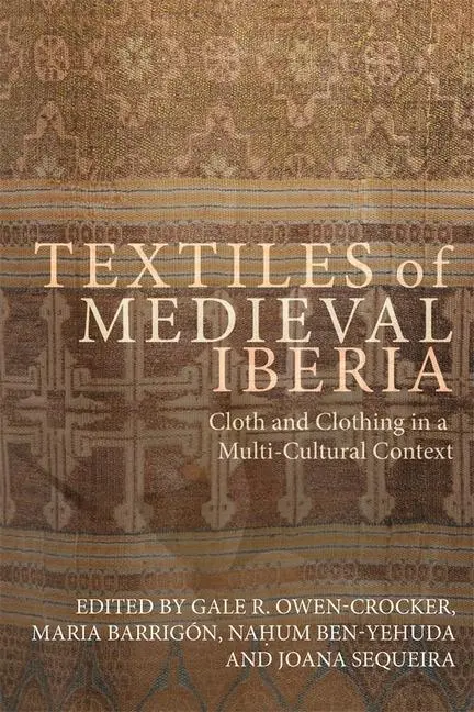 Cover: 9781783277018 | Textiles of Medieval Iberia | Gale R Owen-Crocker (u. a.) | Buch