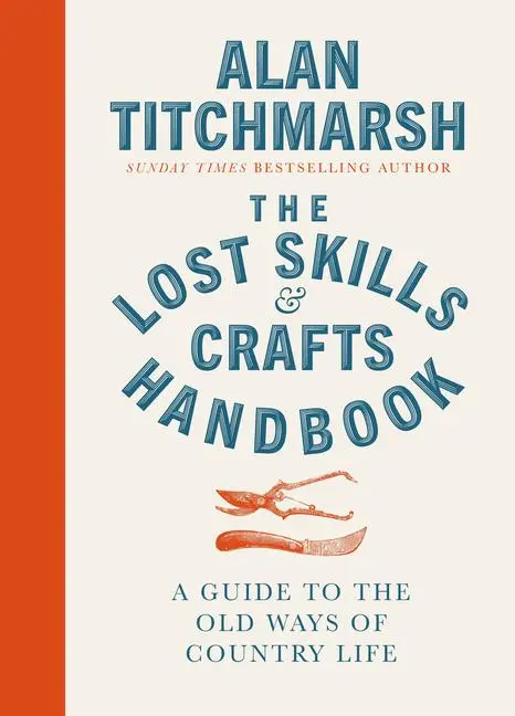 Cover: 9781785947018 | Lost Skills and Crafts Handbook | Alan Titchmarsh | Buch | Gebunden