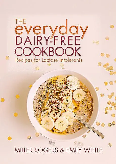 Cover: 9781911667018 | The Everyday Dairy-Free Cookbook | Miller Rogers (u. a.) | Taschenbuch