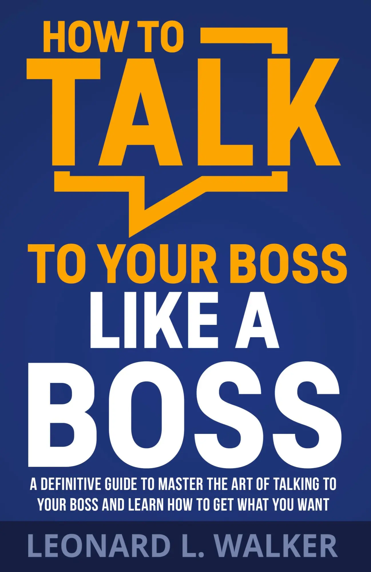 Cover: 9781955847018 | How to Talk to Your Boss Like a Boss | Leonard Walker | Taschenbuch