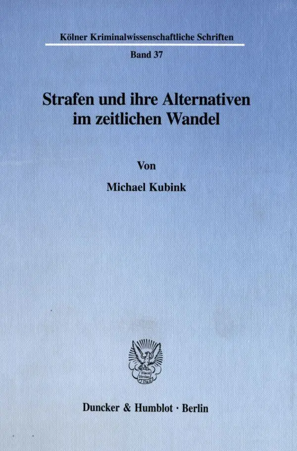 Cover: 9783428107018 | Strafen und ihre Alternativen im zeitlichen Wandel. | Michael Kubink