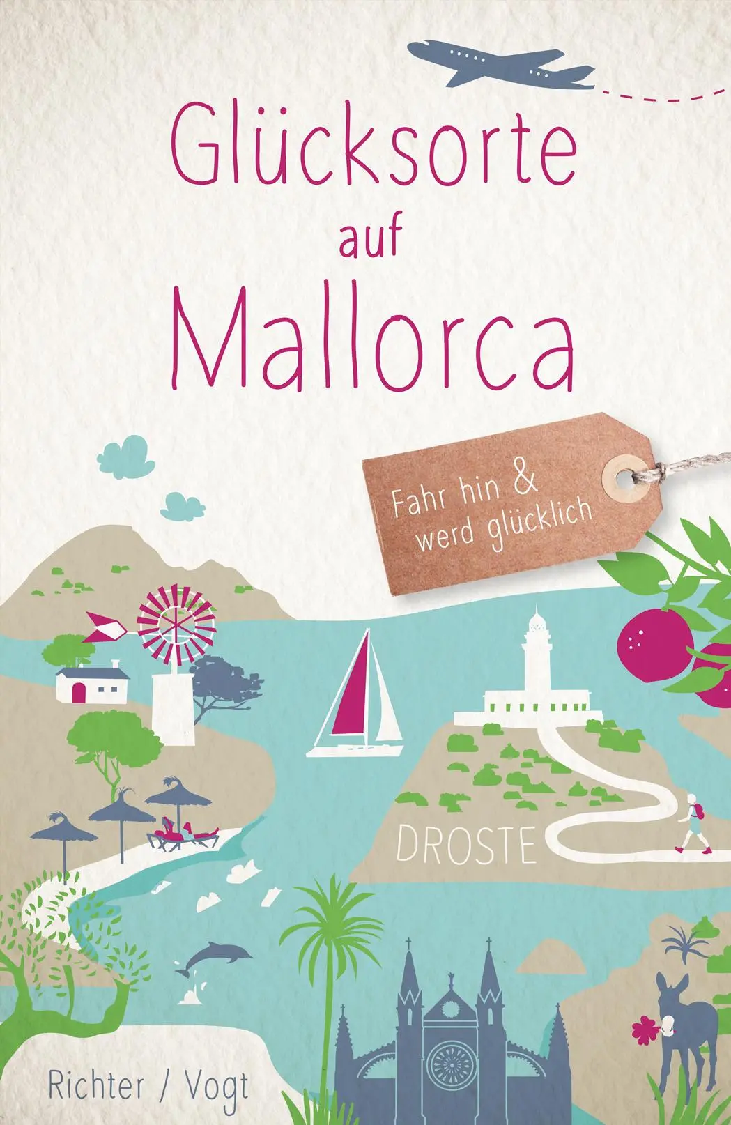 Cover: 9783770027118 | Glücksorte auf Mallorca | Fahr hin &amp; werd glücklich | Vogt (u. a.)