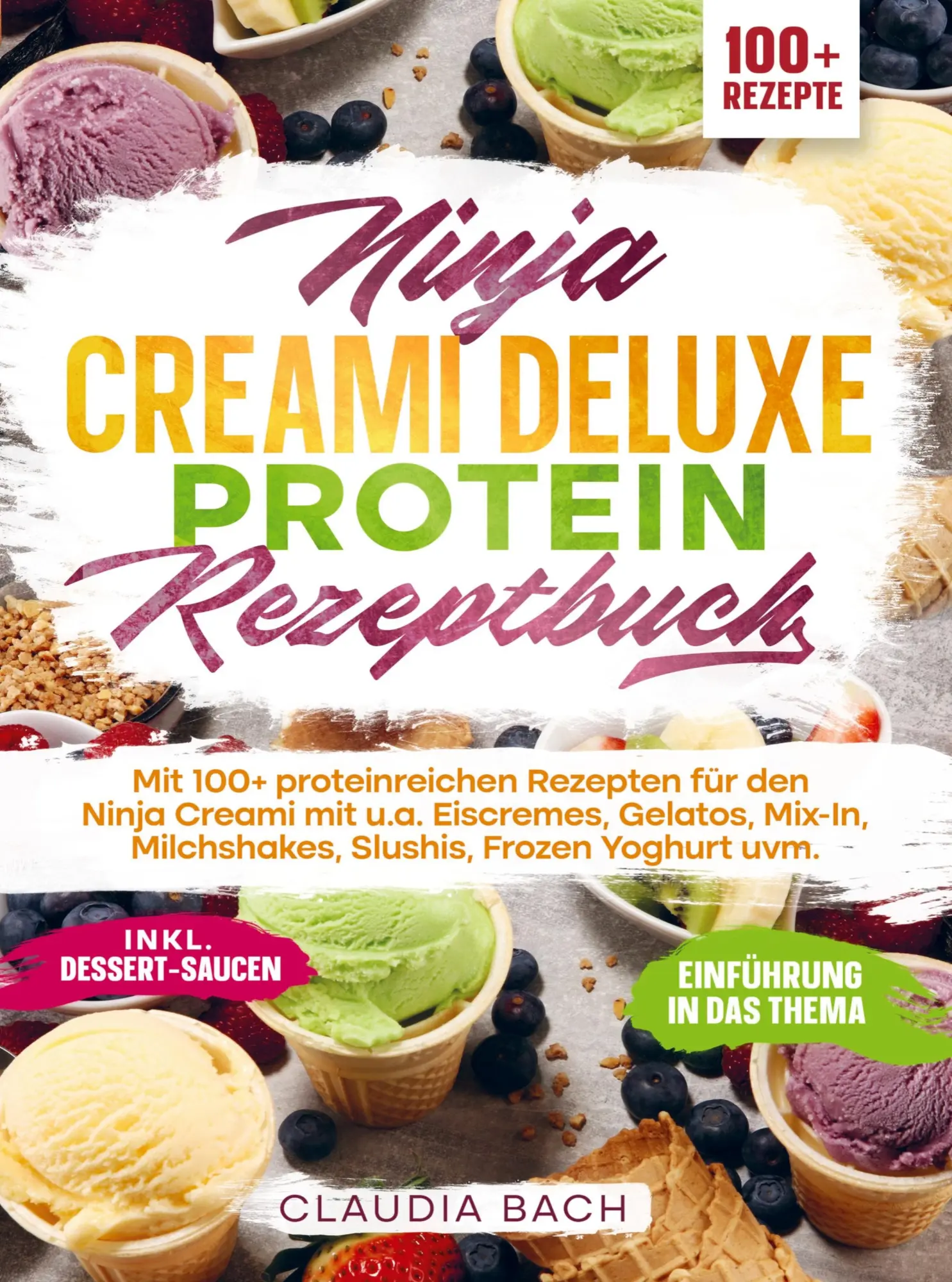 Cover: 9789403807218 | Ninja Creami Deluxe Protein Rezeptbuch | Claudia Bach | Taschenbuch