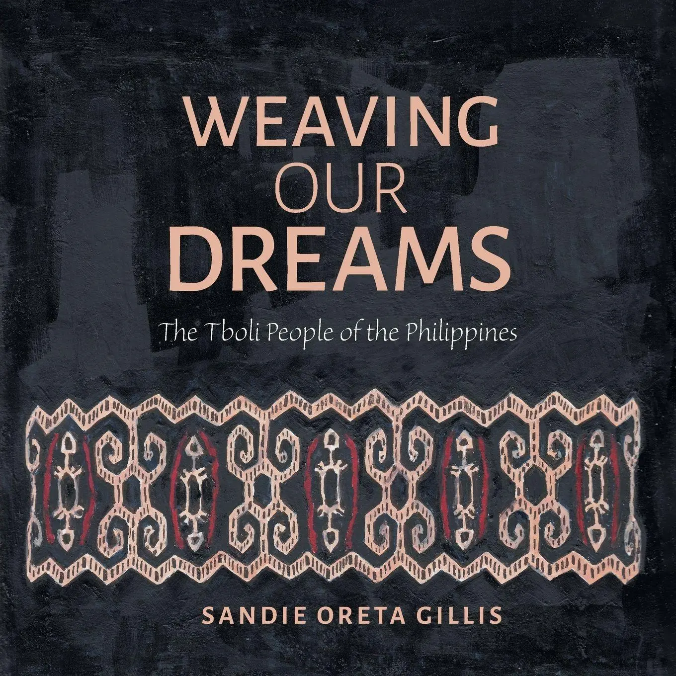 Cover: 9781039137318 | Weaving Our Dreams | The Tboli People of the Philippines | Gillis