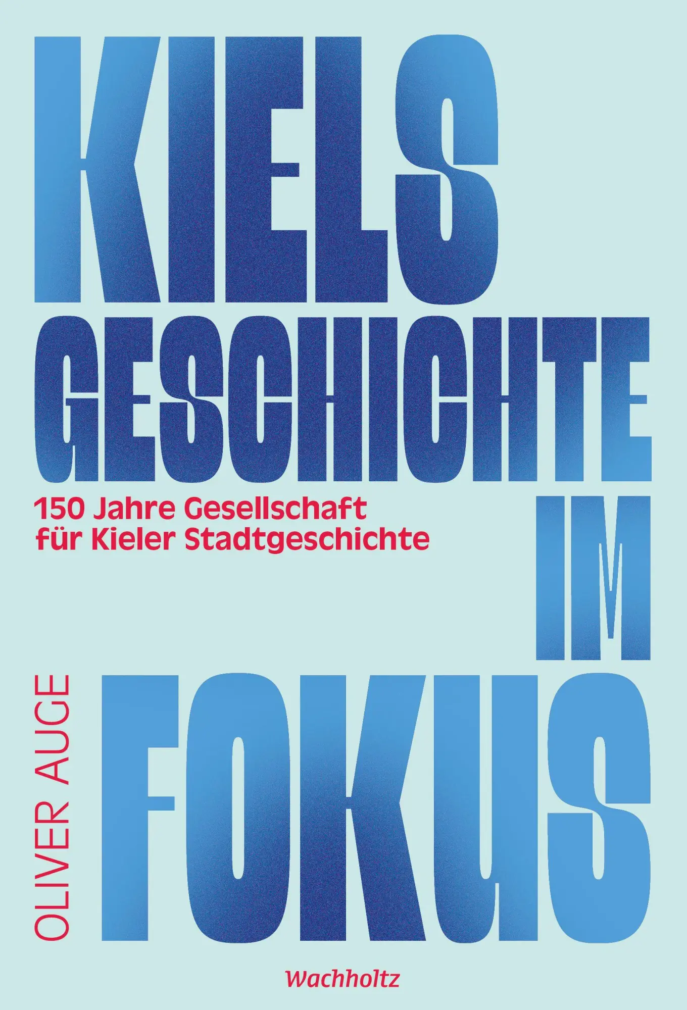 Cover: 9783529087318 | Kiels Geschichte im Fokus. | Oliver Auge | Buch | 240 S. | Deutsch
