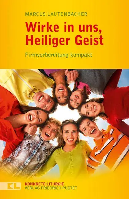 Cover: 9783791727318 | Wirke in uns, Heiliger Geist | Firmvorbereitung kompakt | Lautenbacher