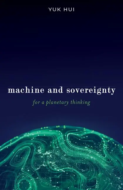 Cover: 9781517917418 | Machine and Sovereignty | For a Planetary Thinking | Yuk Hui | Buch