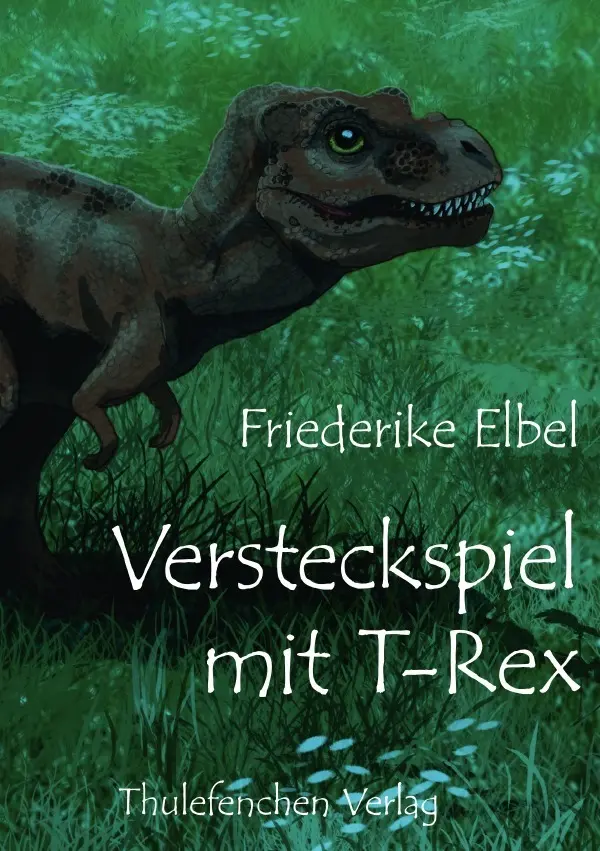 Cover: 9783750297418 | Versteckspiel mit T-Rex | Friederike Elbel | Taschenbuch | 272 S.