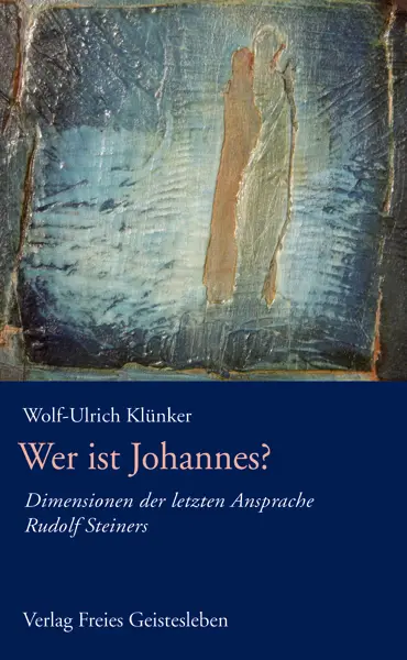 Cover: 9783772517518 | Wer ist Johannes? | Dimensionen der Letzten Ansprache Rudolf Steiners