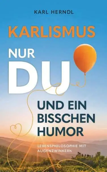 Cover: 9783991927518 | Karlismus - Lebensphilosophie mit Augenzwinkern | Herndl Karl | Buch