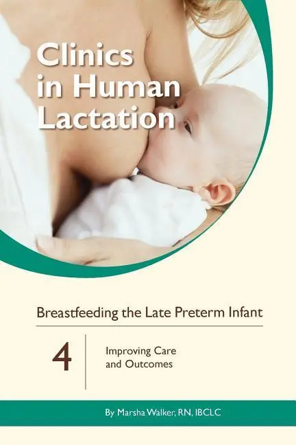 Cover: 9781939807618 | Breastfeeding the Late Preterm Infant: Improving Care and Outcomes