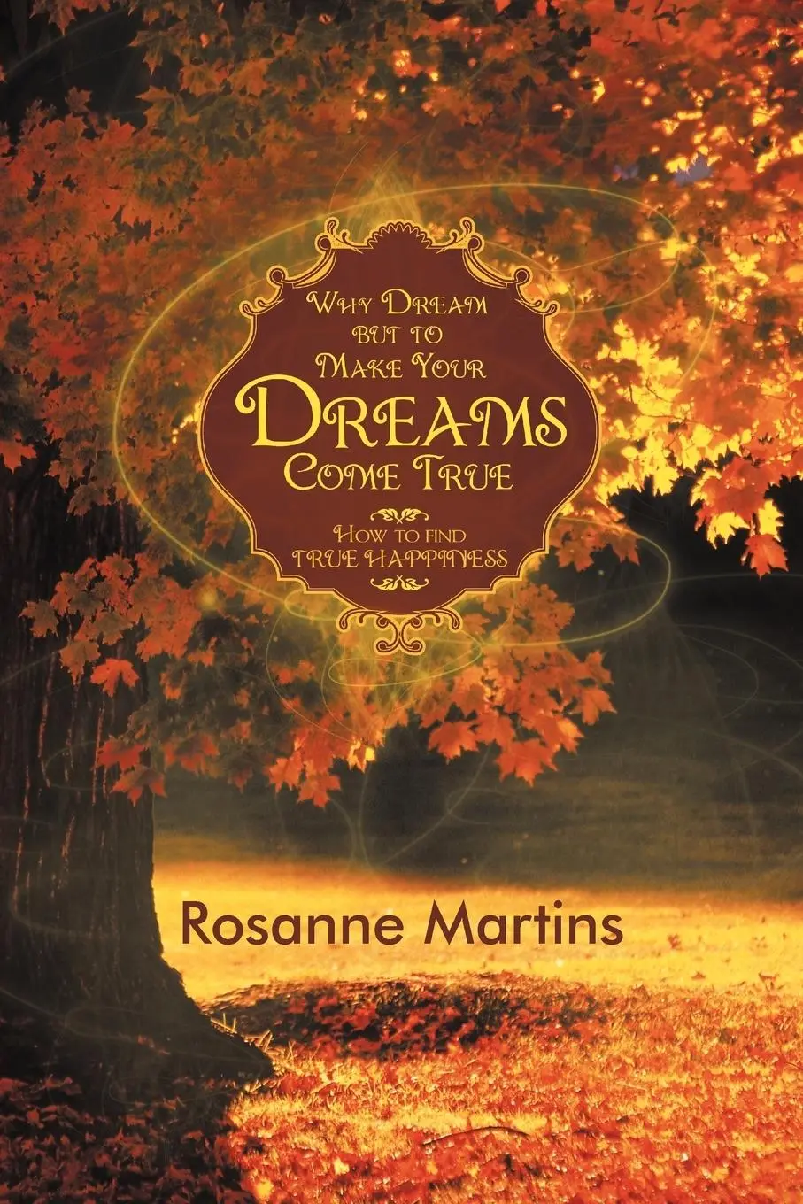 Cover: 9781452547718 | Why Dream But to Make Your Dreams Come True | Rosanne Martins | Buch